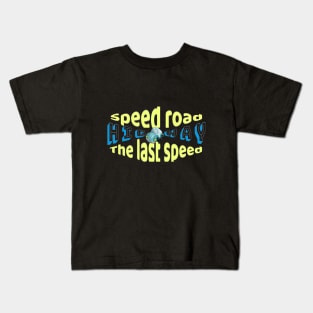 The Last Speed Speed Road Kids T-Shirt